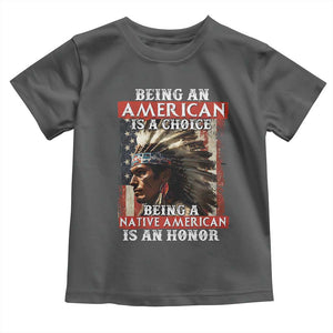 Being An American Is A Choice Being A Native American Is An Honor Toddler T Shirt USA Flag TS11 Dark Heather Print Your Wear