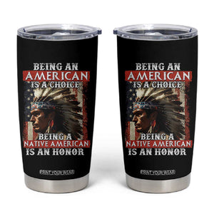 Being An American Is A Choice Being A Native American Is An Honor Tumbler Cup USA Flag TS11 Black Print Your Wear