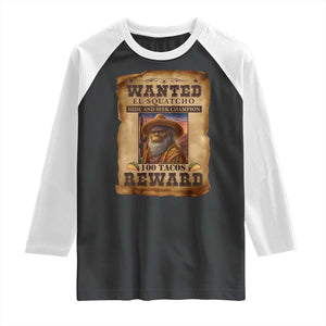 Funny Wanted El Squatcho Raglan Shirt Hide And Seek Champion Western Poncho Mexican Bigfoot TS11 Black White Print Your Wear