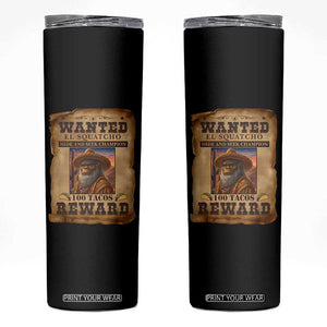 Funny Wanted El Squatcho Skinny Tumbler Hide And Seek Champion Western Poncho Mexican Bigfoot TS11 Black Print Your Wear