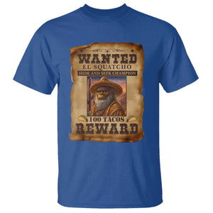 Funny Wanted El Squatcho T Shirt Hide And Seek Champion Western Poncho Mexican Bigfoot TS11 Royal Blue Print Your Wear