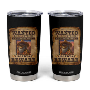 Funny Wanted El Squatcho Tumbler Cup Hide And Seek Champion Western Poncho Mexican Bigfoot TS11 Black Print Your Wear