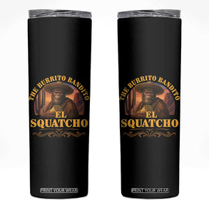 Funny The Burrito Bandito El Squatcho Skinny Tumbler Western Poncho Mexican Bigfoot TS11 Black Print Your Wear