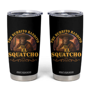 Funny The Burrito Bandito El Squatcho Tumbler Cup Western Poncho Mexican Bigfoot TS11 Black Print Your Wear