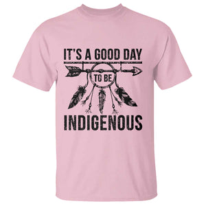 Native American Its A Good Day To Be Indigenous T Shirt Dreamcatcher Feathers TS11 Light Pink Print Your Wear