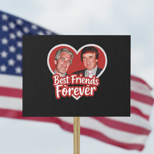 Funny Trump Best Friend Forever Protest Sign Humor Political Coquette Lace Heart TS11 Horizontal 18" × 24" Black Print Your Wear