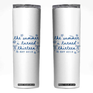 The Summer I Turned Thirteen Funny 13th Birthday Est 2013 Skinny Tumbler Summer Coastal Birthday Seashell Bow