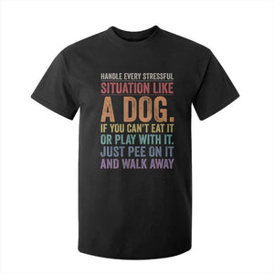 Funny Dog Lover T Shirt For Kid Handle Every Stressful Situation Like A Dog Retro Pet Owner Joke