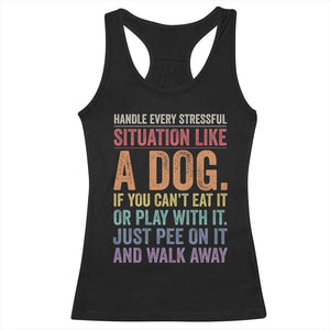 Funny Dog Lover Racerback Tank Top Handle Every Stressful Situation Like A Dog Retro Pet Owner Joke