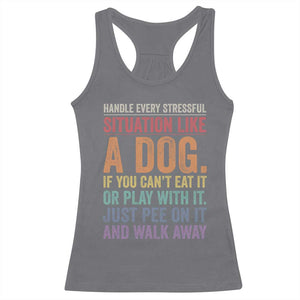 Funny Dog Lover Racerback Tank Top Handle Every Stressful Situation Like A Dog Retro Pet Owner Joke