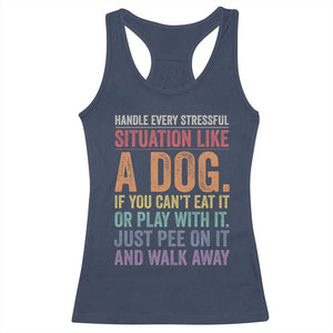 Funny Dog Lover Racerback Tank Top Handle Every Stressful Situation Like A Dog Retro Pet Owner Joke