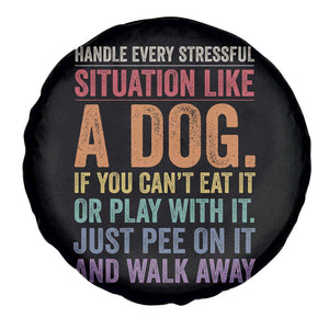 Funny Dog Lover Spare Tire Cover Handle Every Stressful Situation Like A Dog Retro Pet Owner Joke