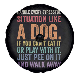 Funny Dog Lover Spare Tire Cover Handle Every Stressful Situation Like A Dog Retro Pet Owner Joke