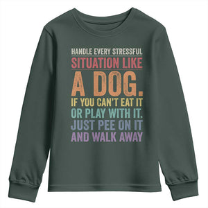 Funny Dog Lover Youth Sweatshirt Handle Every Stressful Situation Like A Dog Retro Pet Owner Joke