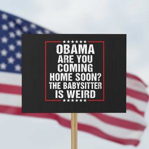 Obama Are You Coming Home Soon The Babysitter Is Weird Protest Sign Political Humor Quotes