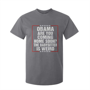 Obama Are You Coming Home Soon The Babysitter Is Weird T Shirt For Kid Political Humor Quotes