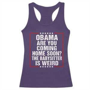 Obama Are You Coming Home Soon The Babysitter Is Weird Racerback Tank Top Political Humor Quotes