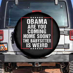 Obama Are You Coming Home Soon The Babysitter Is Weird Spare Tire Cover Political Humor Quotes
