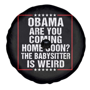 Obama Are You Coming Home Soon The Babysitter Is Weird Spare Tire Cover Political Humor Quotes