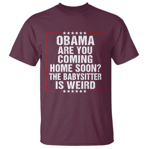 Obama Are You Coming Home Soon The Babysitter Is Weird T Shirt Political Humor Quotes
