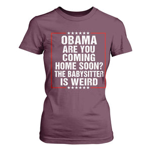 Obama Are You Coming Home Soon The Babysitter Is Weird T Shirt For Women Political Humor Quotes