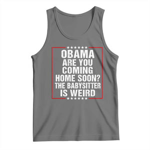 Obama Are You Coming Home Soon The Babysitter Is Weird Tank Top Political Humor Quotes