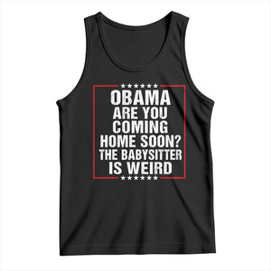 Obama Are You Coming Home Soon The Babysitter Is Weird Tank Top Political Humor Quotes