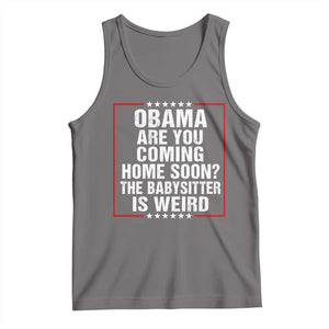 Obama Are You Coming Home Soon The Babysitter Is Weird Tank Top Political Humor Quotes