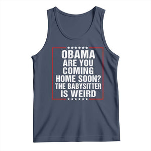 Obama Are You Coming Home Soon The Babysitter Is Weird Tank Top Political Humor Quotes