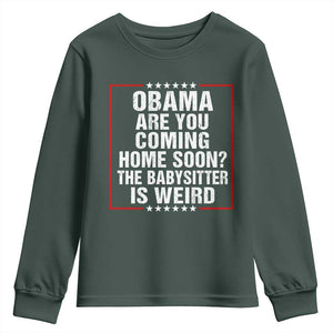 Obama Are You Coming Home Soon The Babysitter Is Weird Youth Sweatshirt Political Humor Quotes