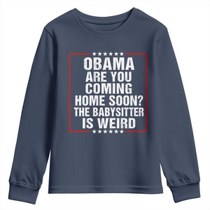 Obama Are You Coming Home Soon The Babysitter Is Weird Youth Sweatshirt Political Humor Quotes