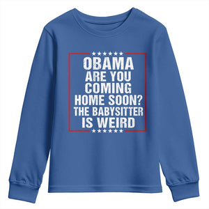 Obama Are You Coming Home Soon The Babysitter Is Weird Youth Sweatshirt Political Humor Quotes