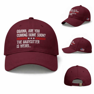 Obama Are You Coming Home Soon The Babysitter Is Weird Baseball Cap Political Satire