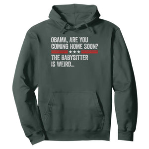 Obama Are You Coming Home Soon The Babysitter Is Weird Hoodie Political Satire