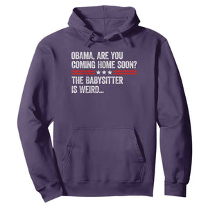Obama Are You Coming Home Soon The Babysitter Is Weird Hoodie Political Satire