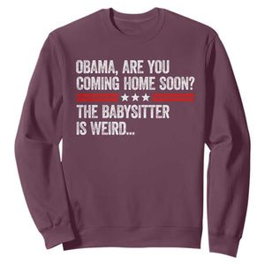 Obama Are You Coming Home Soon The Babysitter Is Weird Sweatshirt Political Satire