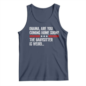 Obama Are You Coming Home Soon The Babysitter Is Weird Tank Top Political Satire