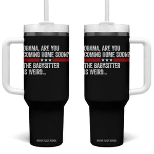 Obama Are You Coming Home Soon The Babysitter Is Weird Tumbler With Handle Political Satire