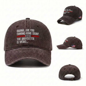 Obama Are You Coming Home Soon The Babysitter Is Weird Washed Cotton Baseball Cap Political Satire