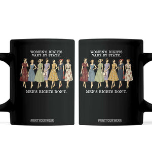 Women's Rights Vary By State Men's Rights Don't Feminist Coffee Mug