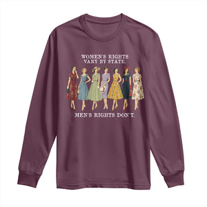 Womens Rights Vary By State Mens Rights Dont Feminist Long Sleeve Shirt