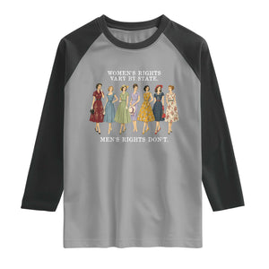 Women's Rights Vary By State Men's Rights Don't Feminist Raglan Shirt