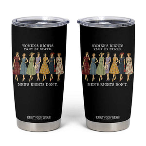 Women's Rights Vary By State Men's Rights Don't Feminist Tumbler Cup