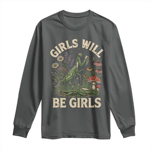 Girls Will Be Will Girls Praying Mantis Feminist Entomologist Long Sleeve Shirt
