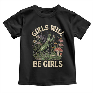 Girls Will Be Will Girls Praying Mantis Feminist Entomologist Toddler T Shirt