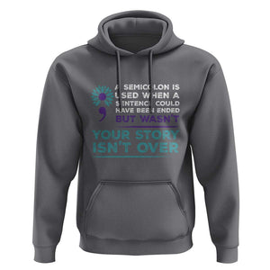 Suicide Prevention Awareness Hoodie A Semicolon Is Used When A Sentence Could Have Been Ended Your Story Isn't Over TS11 Charcoal Print Your Wear
