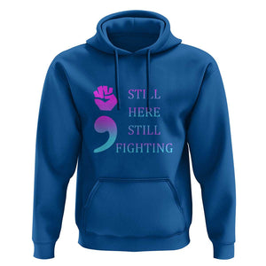 Suicide Prevention Awareness Hoodie Still Here Still Fighting Semicolon Hand Fist TS11 Royal Blue Print Your Wear