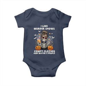 Funny I Like Murder Shows Comfy Clothes And Maybe 3 People Baby Onesie Halloween Skeleton TS11 Navy Print Your Wear