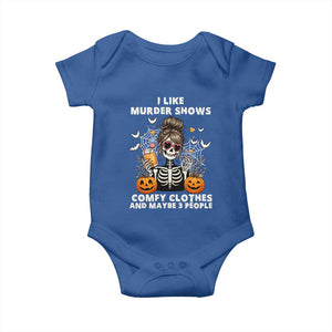 Funny I Like Murder Shows Comfy Clothes And Maybe 3 People Baby Onesie Halloween Skeleton TS11 Royal Blue Print Your Wear