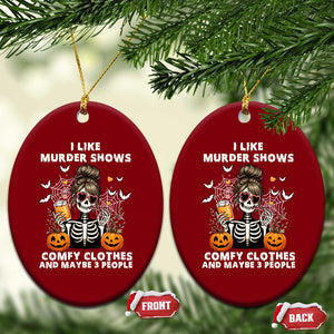 Funny I Like Murder Shows Comfy Clothes And Maybe 3 People Ceramic Ornament Halloween Skeleton TS11 Print Your Wear